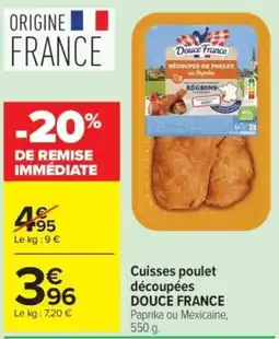 Carrefour Douce France Cuisse poulet découpées offre