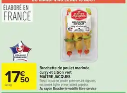 Carrefour MAÎTRE JACQUES Brochette de poulet marinée curry et citron vert offre