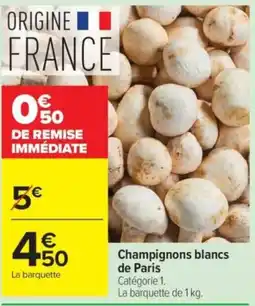 Carrefour Champignons blancs de Paris offre