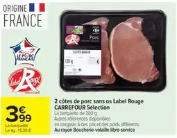 Carrefour Carrefour selection 2 cotes de porc sans os label rouge porc offre