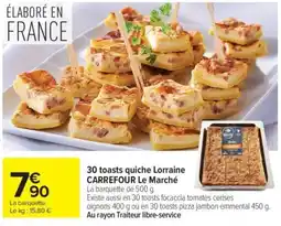 Carrefour CARREFOUR Le Marché 30 toasts quiche Lorraine offre
