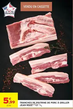 Intermarché Jean rozé tranches de poitrine de porc à griller offre