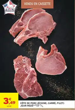 Intermarché Jean rozé côte de porc (échine, carré, filet) offre