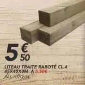 Les Briconautes Liteau traite rabote cl.4 45x45x3m offre