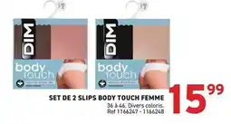 Trafic Dim - set de 2 slips body touch femme offre