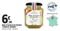 E.Leclerc FAMILLE VACHER MIEL D'ACACIA DE FRANCE offre