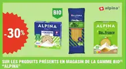 E.Leclerc Alpina sur les produits presents en magasin de la gamme bio offre
