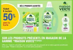 E.Leclerc Maison verte sur les produits presents en magasin de la gamme offre