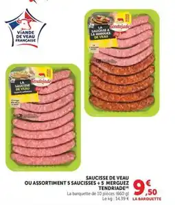 Hyper U Tendriade Saucisse de veau ou assortiments 5 saucisses + 5 merguez offre