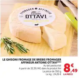 Super U AFFINEUR ANTOINE OTTAVI LE GHISONI FROMAGE DE BREBIS offre