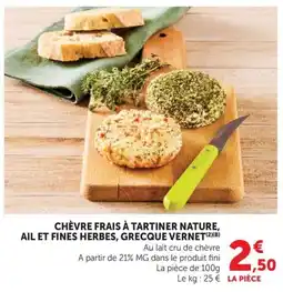 U Express Chèvre frais à tartiner nature, ail et fines herbes Grecque Vernet offre