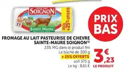 Super U SOIGNON FROMAGE AU LAIT PASTEURISE DE CHEVRE SAINT-MAURE offre