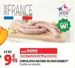 Auchan Supermarché CHIPOLATAS NATURE OU AUX HERBES offre