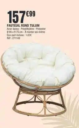 La Foir'Fouille TULUM Fauteuil rond offre