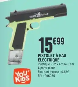 La Foir'Fouille YOU'KIDS PISTOLET À EAU ÉLECTRIQUE offre
