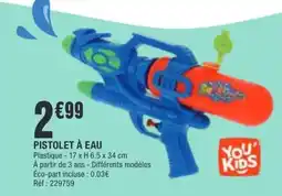 La Foir'Fouille YOU'KIDS PISTOLET À EAU offre