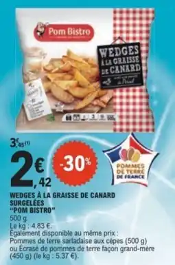 E.Leclerc Pom Bistro WEDGES À LA GRAISSE DE CANARD offre