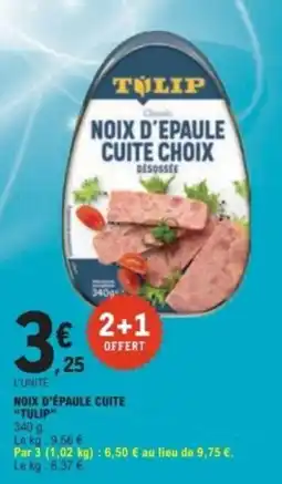 E.Leclerc TULIP NOIX D'ÉPAULE CUITÉ offre