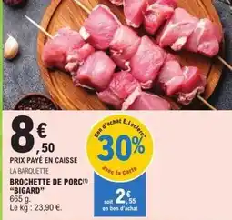 E.Leclerc Bigard - brochette de porc offre