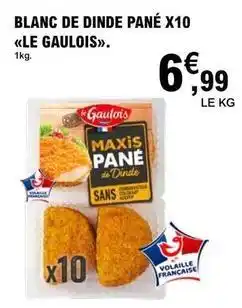 E.Leclerc Le gaulois - blanc de dinde pane offre