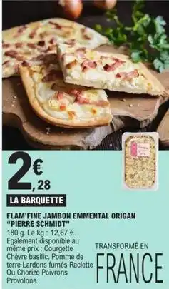 E.Leclerc Pierre schmidt - flam fine jambon emmental origan pierre scomidt offre