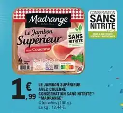 E.Leclerc Express Madrange - le jambon superieur avec couenne conservation sans nitrite offre