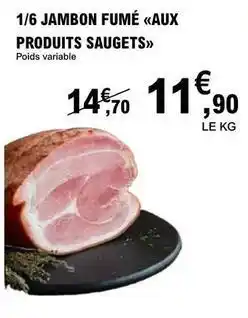 E.Leclerc Aux produits saugets - jambon fumé aux produits saugets offre