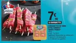 E.Leclerc Douce france - brochettes de dinde extra fondres offre