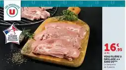 Hyper U U - veau filière grillade ** sans os offre