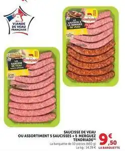 Hyper U Tendriade - saucisse de veau ou assortiment 5 saucisses 5 merguez offre