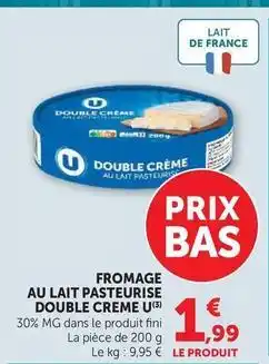 Super U Fini - fromage au lait pasteurise double creme offre