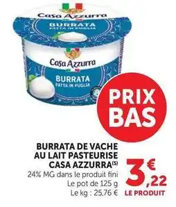 Super U Casa azzurra - burrata de vache au lait pasteurise offre