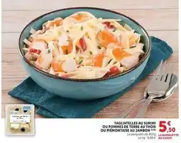 Hyper U Tagliatelles au surimi ou pommes de terre au from ou piémontaise au jambon offre