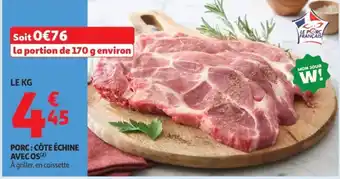 Auchan LE PORC FRANÇAIS CÔTE ÉCHINE AVEC OS offre