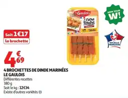 Auchan LE GAULOIS 4 BROCHETTES DE DINDE MARINÉES offre