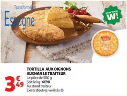 Auchan AUCHAN LE TRAITEUR TORTILLA AUX OIGNONS offre