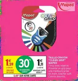 Intermarché Maped TAILLE-CRAYON "CLEAN GRIP" offre