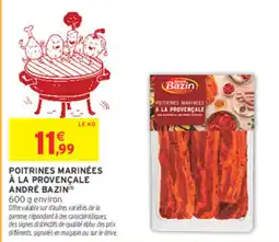 Intermarché ANDRÉ BAZIN POITRINES MARINÉES À LA PROVENÇALE offre