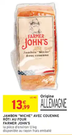 Intermarché FARMER JOHN'S Jambon "Miche" Avec couenne offre