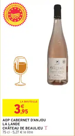 Intermarché CHÂTEAU DE BEAULIEU AOP CABERNET D'ANJOU LA LANDE offre