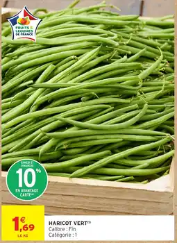 Intermarché Hyper FRUITS & LEGUMES DE FRANCE HARICOT VERT offre