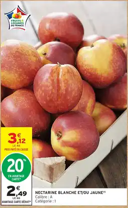 Intermarché Hyper NECTARINE BLANCHE ET/OU JAUNE offre