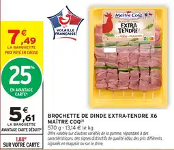 Intermarché Hyper Maître Coq Brochette de dinde offre
