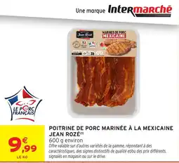 Intermarché Hyper Jean Rozé POITRINE DE PORC MARINÉE À LA MEXICAINE offre