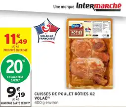 Intermarché Hyper VOLAÉ CUISSES DE POULET RÔTIES offre