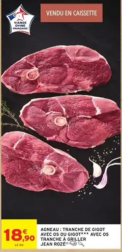 Intermarché Hyper JEAN ROZÉ Agneau : tranche de gigot avec os ou gigot*** avec os offre