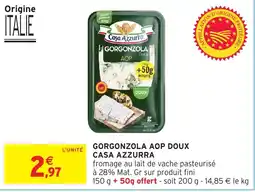 Intermarché Hyper CASA AZZURRA GORGONZOLA AOP DOUX offre