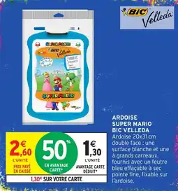Intermarché Hyper BIC Velleda ARDOISE SUPER MARIO offre