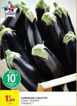 Intermarché Hyper Aubergine violette offre