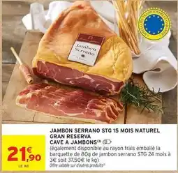 Intermarché Hyper Jambon serrano stg 15 mois naturel gran reserva offre
